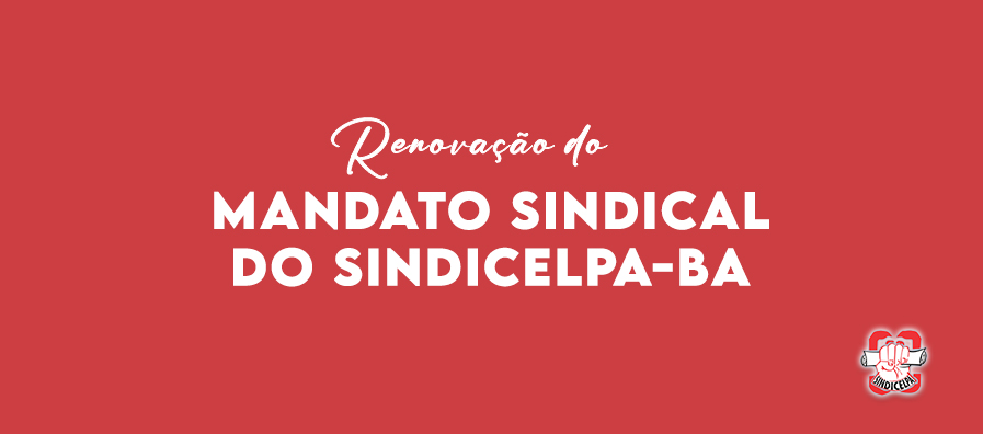 Renovação da Diretoria Sindicelpa-BA