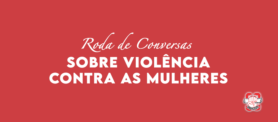 Sindicelpa promove roda de conversa sobre violências contra as mulheres